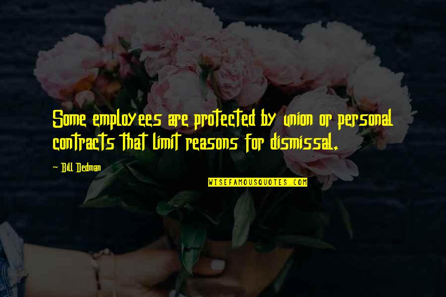 Ekitis Quotes By Bill Dedman: Some employees are protected by union or personal