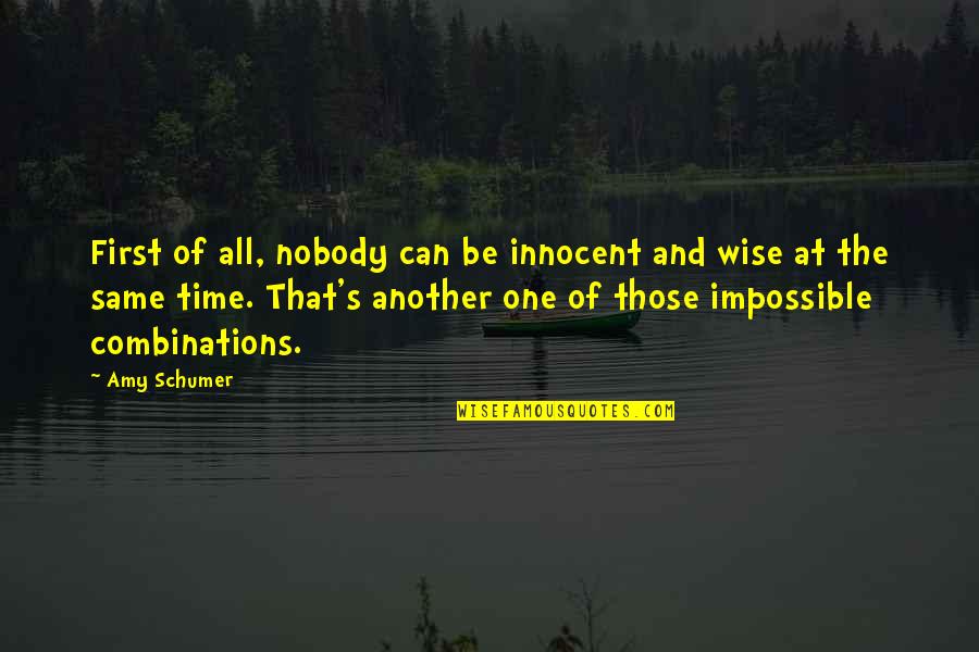 Ekkehard Jenne Quotes By Amy Schumer: First of all, nobody can be innocent and Ekkehard Jenne Quotes By Amy Schumer: First of all, nobody can be innocent and