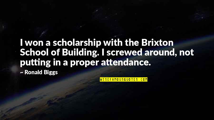 Ekkehard Jenne Quotes By Ronald Biggs: I won a scholarship with the Brixton School Ekkehard Jenne Quotes By Ronald Biggs: I won a scholarship with the Brixton School