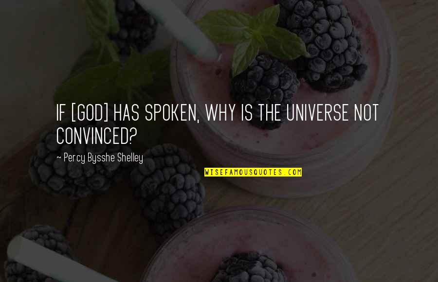 Ekkehart Antique Quotes By Percy Bysshe Shelley: IF [GOD] HAS SPOKEN, WHY IS THE UNIVERSE