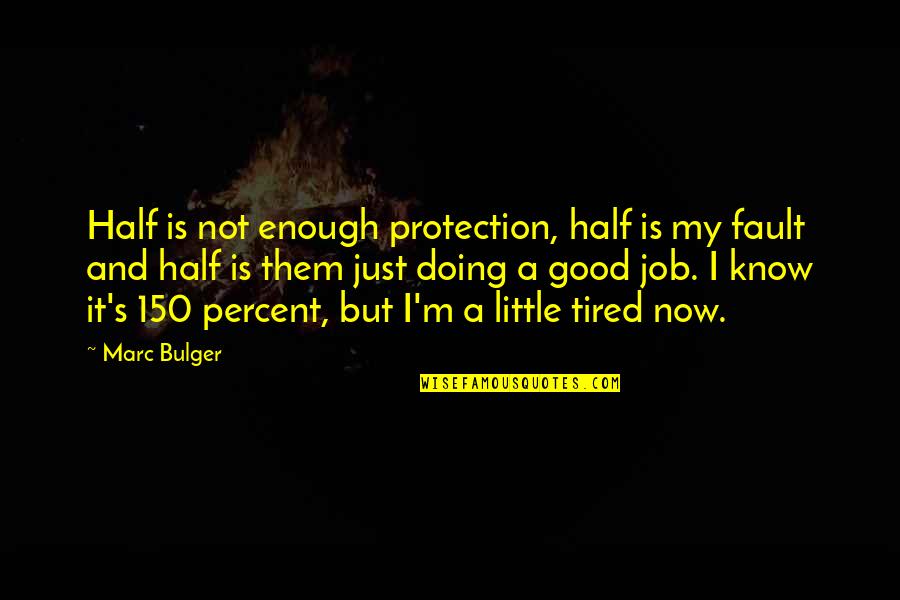 Ekkers Middletown Quotes By Marc Bulger: Half is not enough protection, half is my Ekkers Middletown Quotes By Marc Bulger: Half is not enough protection, half is my
