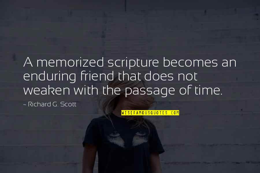 Ekkert Environmental Services Quotes By Richard G. Scott: A memorized scripture becomes an enduring friend that Ekkert Environmental Services Quotes By Richard G. Scott: A memorized scripture becomes an enduring friend that
