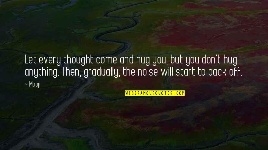 Ekklesia Christian Quotes By Mooji: Let every thought come and hug you, but Ekklesia Christian Quotes By Mooji: Let every thought come and hug you, but