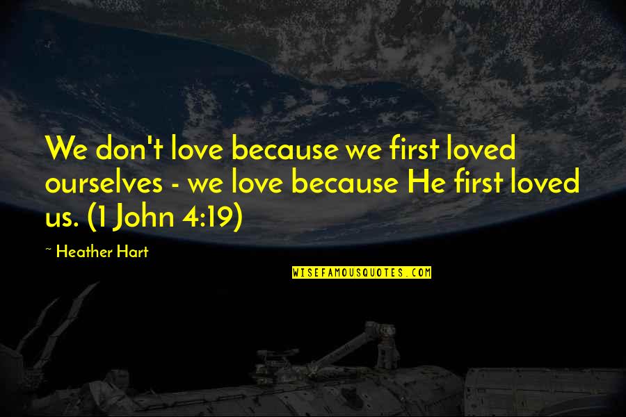 Ekland Tractor Quotes By Heather Hart: We don't love because we first loved ourselves Ekland Tractor Quotes By Heather Hart: We don't love because we first loved ourselves