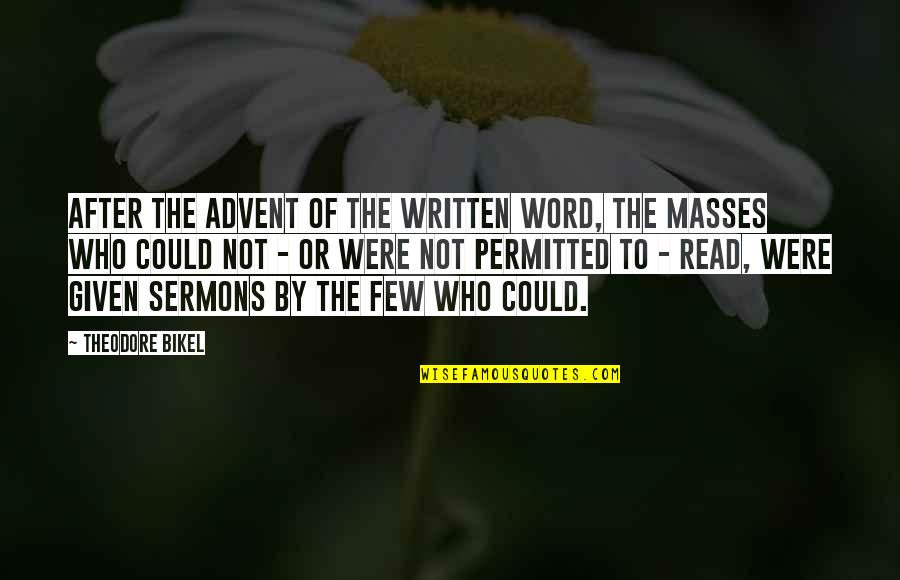 Ekler Luca Quotes By Theodore Bikel: After the advent of the written word, the
