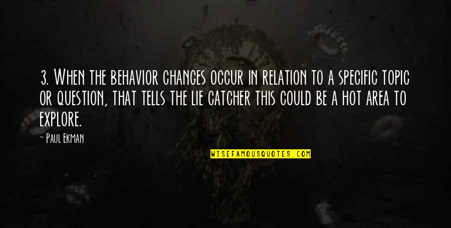 Ekman Quotes By Paul Ekman: 3. When the behavior changes occur in relation