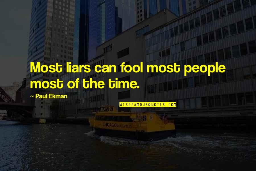 Ekman Quotes By Paul Ekman: Most liars can fool most people most of