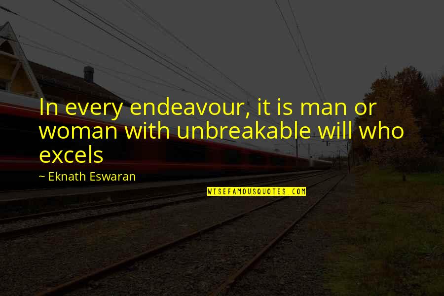 Eknath Quotes By Eknath Eswaran: In every endeavour, it is man or woman