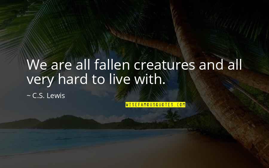 Ekneee Quotes By C.S. Lewis: We are all fallen creatures and all very