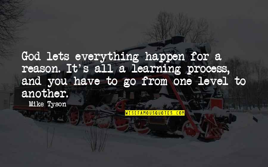 Ekpenyong Ntekim Quotes By Mike Tyson: God lets everything happen for a reason. It's