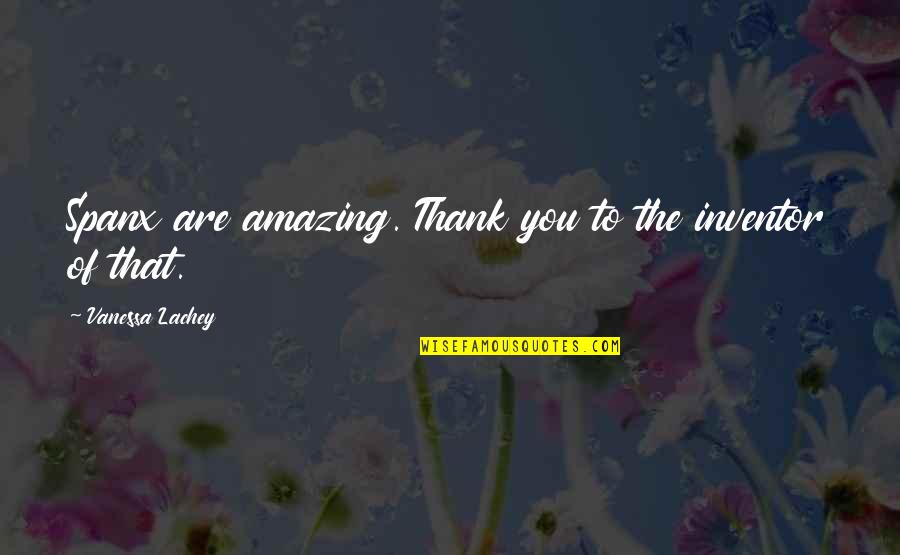 Ekran Kaydedici Quotes By Vanessa Lachey: Spanx are amazing. Thank you to the inventor