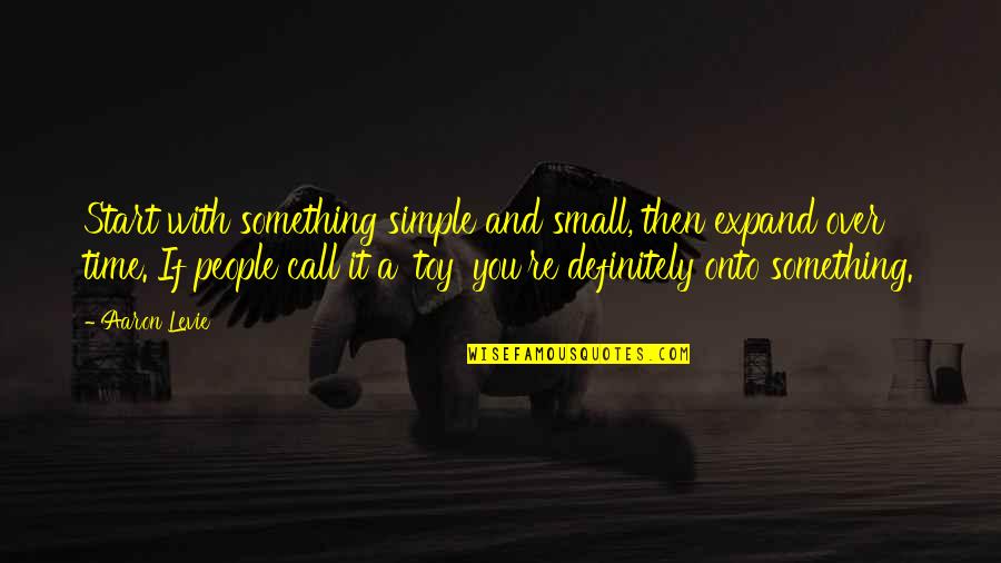 Ekran Resimleri Quotes By Aaron Levie: Start with something simple and small, then expand Ekran Resimleri Quotes By Aaron Levie: Start with something simple and small, then expand