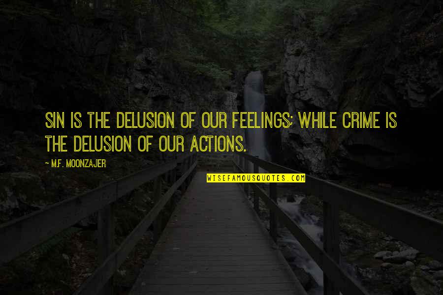 Ekrana Yazi Quotes By M.F. Moonzajer: Sin is the delusion of our feelings; while