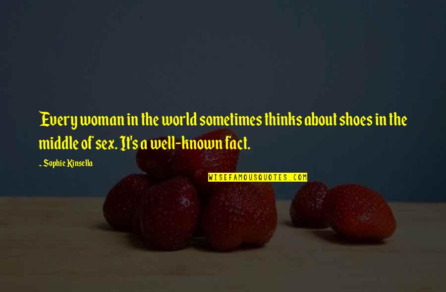 Eksaktong Lokasyon Quotes By Sophie Kinsella: Every woman in the world sometimes thinks about Eksaktong Lokasyon Quotes By Sophie Kinsella: Every woman in the world sometimes thinks about