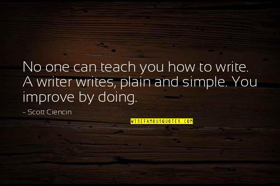 Eksemplar Buku Quotes By Scott Ciencin: No one can teach you how to write.
