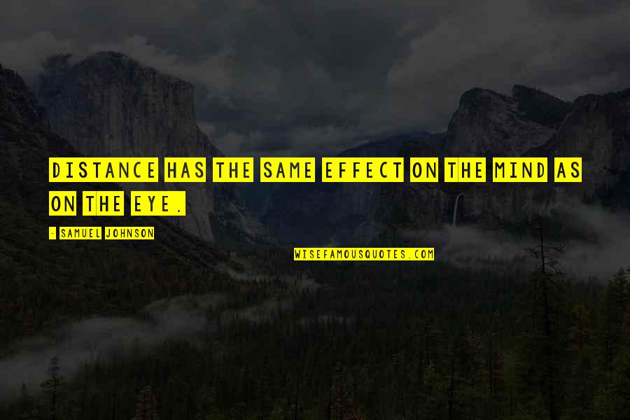 Eksen Quotes By Samuel Johnson: Distance has the same effect on the mind