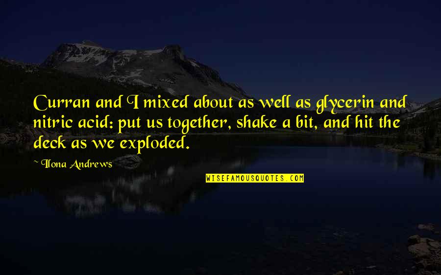 Eksistensialisme Quotes By Ilona Andrews: Curran and I mixed about as well as Eksistensialisme Quotes By Ilona Andrews: Curran and I mixed about as well as