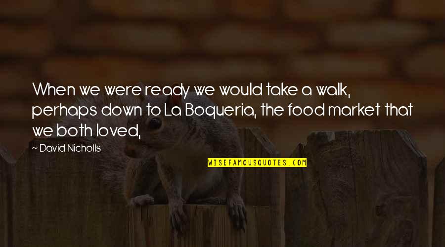 Ekstedt Restaurant Quotes By David Nicholls: When we were ready we would take a