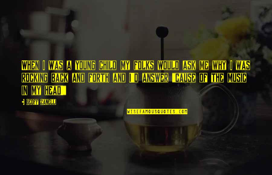 Eksteen Louw Quotes By Geoff Zanelli: When I was a young child my folks Eksteen Louw Quotes By Geoff Zanelli: When I was a young child my folks