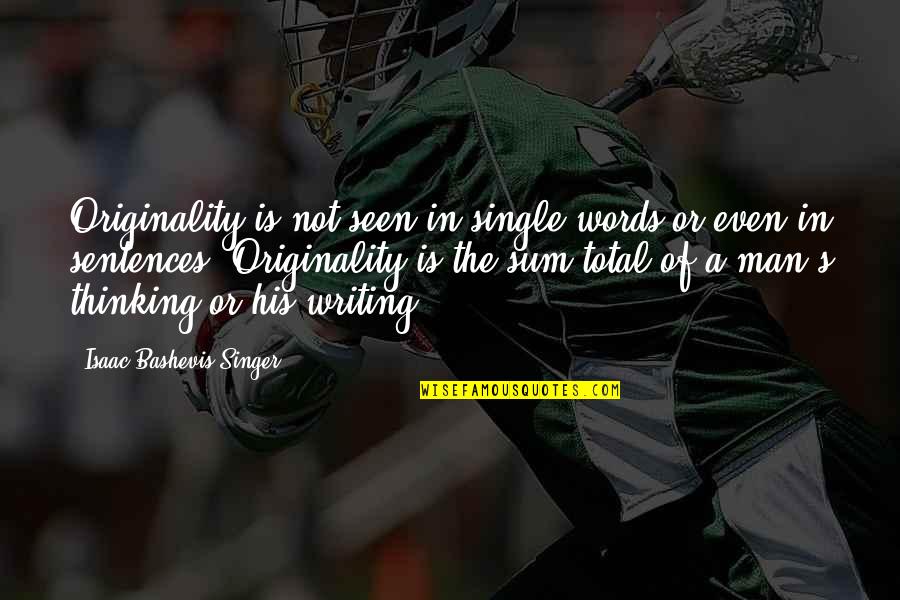 Eksteen Louw Quotes By Isaac Bashevis Singer: Originality is not seen in single words or Eksteen Louw Quotes By Isaac Bashevis Singer: Originality is not seen in single words or
