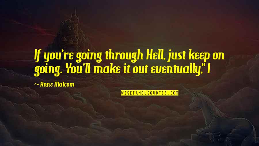 Ekstrand Md Quotes By Anne Malcom: If you're going through Hell, just keep on