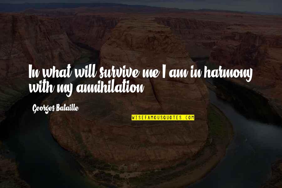 Ekstremis Adalah Quotes By Georges Bataille: In what will survive me I am in