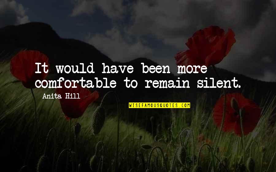 Ektin John Quotes By Anita Hill: It would have been more comfortable to remain