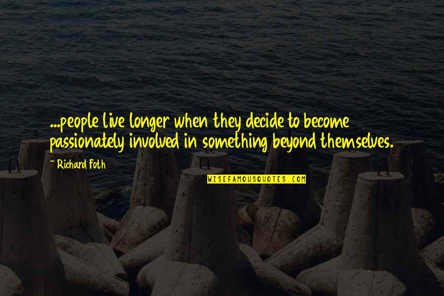 Ekuban La Quotes By Richard Foth: ...people live longer when they decide to become