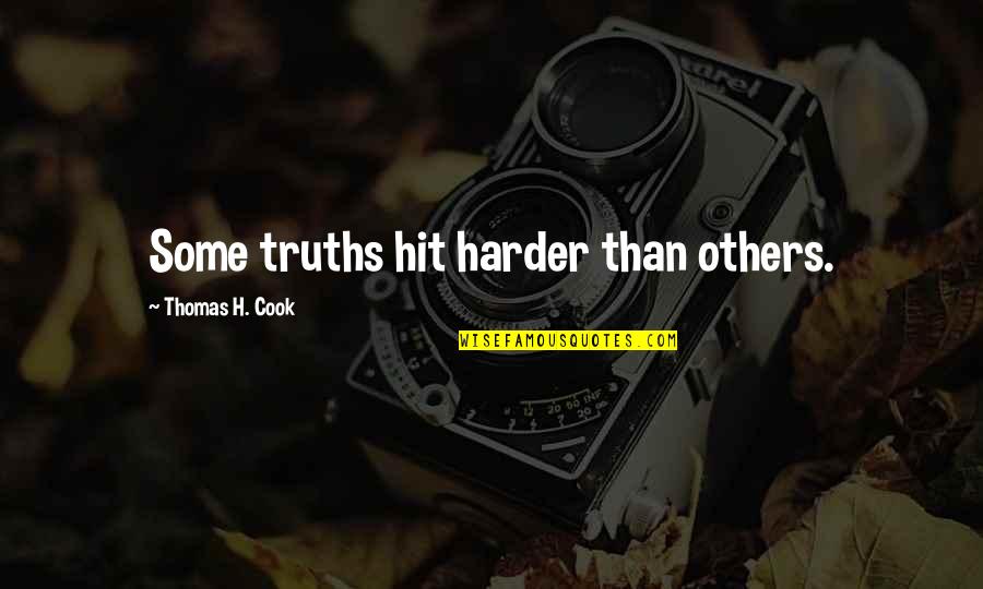 Ekuilibri Makroekonomik Quotes By Thomas H. Cook: Some truths hit harder than others.