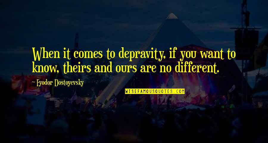 Ekwueme Prospa Quotes By Fyodor Dostoyevsky: When it comes to depravity, if you want Ekwueme Prospa Quotes By Fyodor Dostoyevsky: When it comes to depravity, if you want