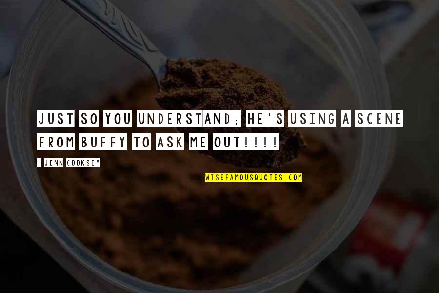 El Aguila Quotes By Jenn Cooksey: Just so you understand; he's using a scene
