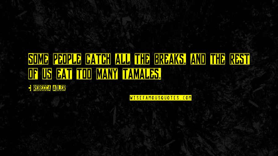 El Camino Car Quotes By Rebecca Adler: Some people catch all the breaks, and the