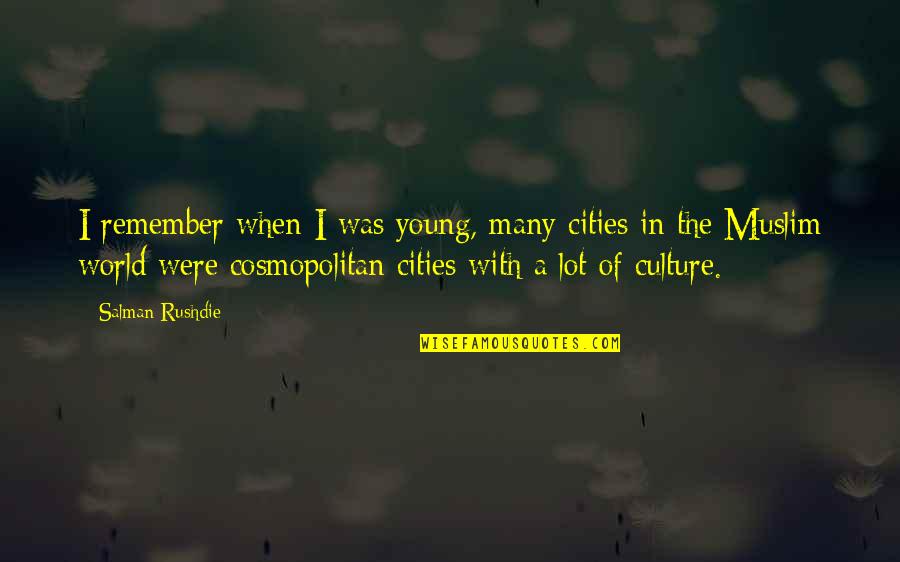 El Conjuro Quotes By Salman Rushdie: I remember when I was young, many cities