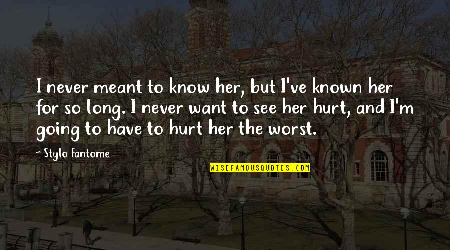 El Dicho Quotes By Stylo Fantome: I never meant to know her, but I've El Dicho Quotes By Stylo Fantome: I never meant to know her, but I've