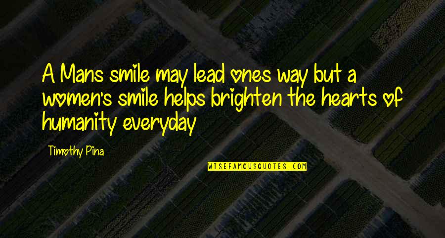 El Dicho Quotes By Timothy Pina: A Mans smile may lead ones way but El Dicho Quotes By Timothy Pina: A Mans smile may lead ones way but