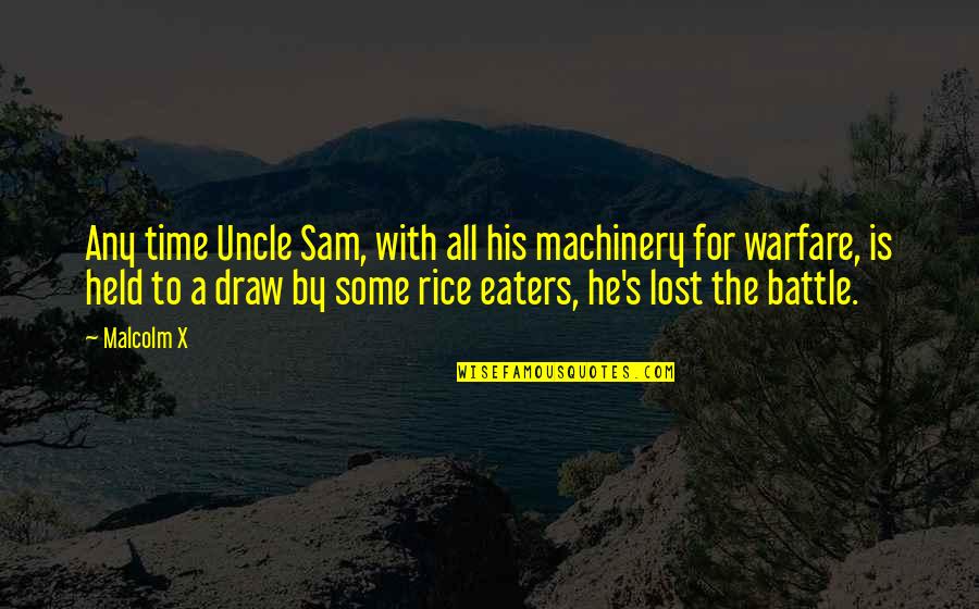 El Eid Quotes By Malcolm X: Any time Uncle Sam, with all his machinery