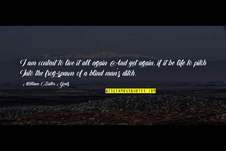 El Encanto Furniture Quotes By William Butler Yeats: I am content to live it all again El Encanto Furniture Quotes By William Butler Yeats: I am content to live it all again