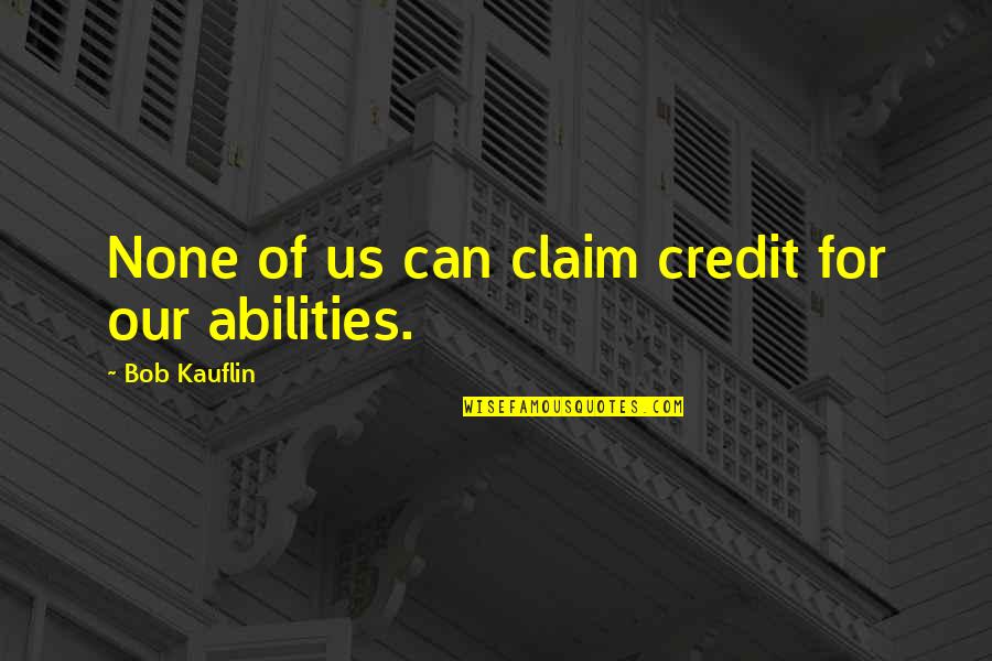 El Extranjero Albert Camus Quotes By Bob Kauflin: None of us can claim credit for our