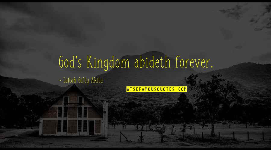 El Gran Truco Quotes By Lailah Gifty Akita: God's Kingdom abideth forever.