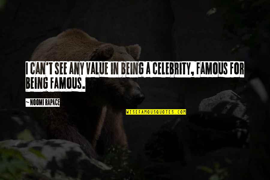 El Hermano Quotes By Noomi Rapace: I can't see any value in being a