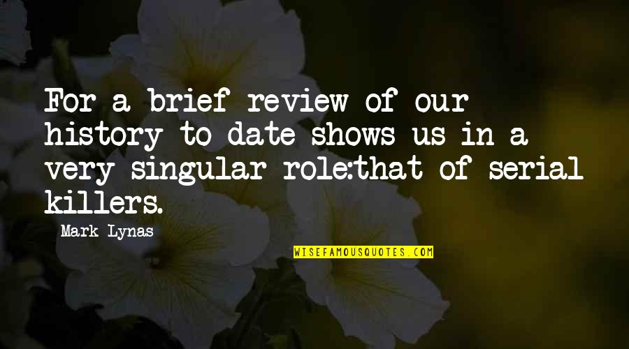 El Jaundice Quotes By Mark Lynas: For a brief review of our history to El Jaundice Quotes By Mark Lynas: For a brief review of our history to