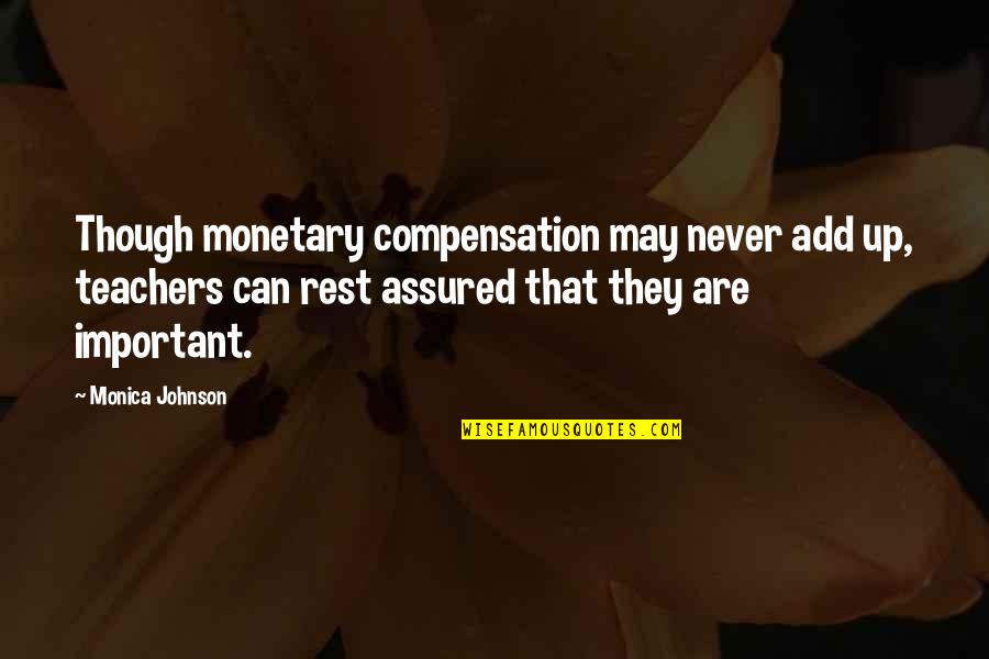El Khames Quotes By Monica Johnson: Though monetary compensation may never add up, teachers El Khames Quotes By Monica Johnson: Though monetary compensation may never add up, teachers