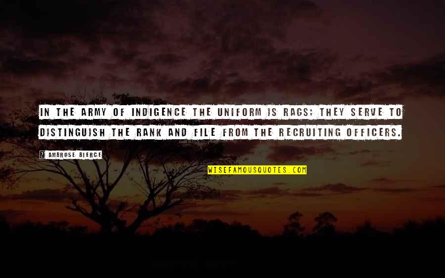 El Khoury Md Quotes By Ambrose Bierce: In the army of indigence the uniform is