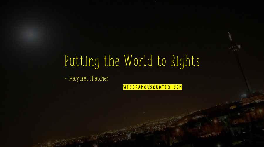 El Macho Quotes By Margaret Thatcher: Putting the World to Rights