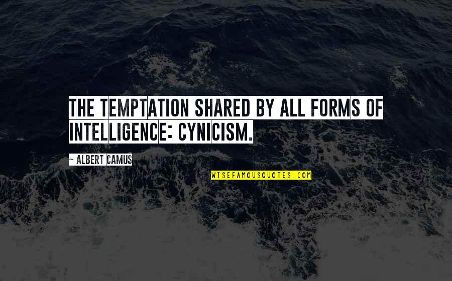 El Matadero Quotes By Albert Camus: The temptation shared by all forms of intelligence: