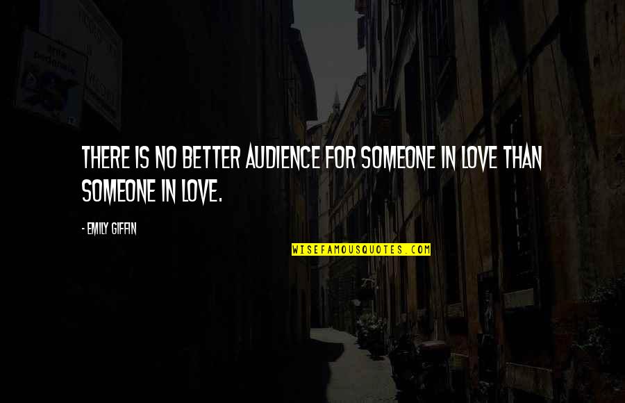 El Matadero Quotes By Emily Giffin: There is no better audience for someone in