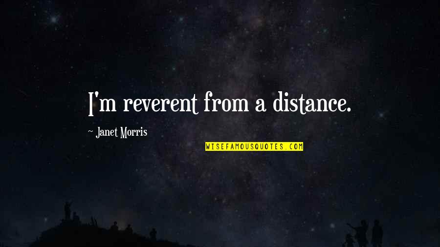 El Mektab Quotes By Janet Morris: I'm reverent from a distance. El Mektab Quotes By Janet Morris: I'm reverent from a distance.
