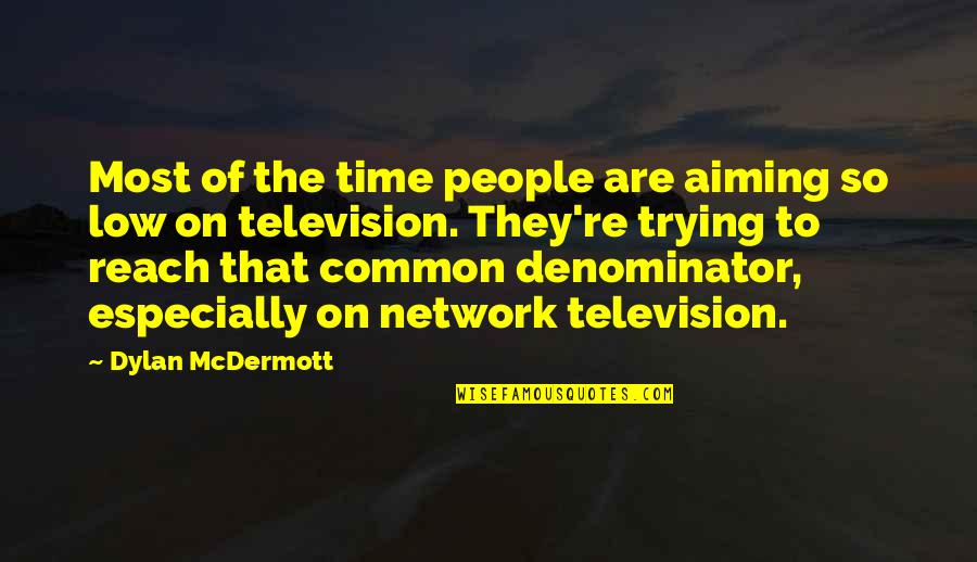 El Nota Quotes By Dylan McDermott: Most of the time people are aiming so El Nota Quotes By Dylan McDermott: Most of the time people are aiming so