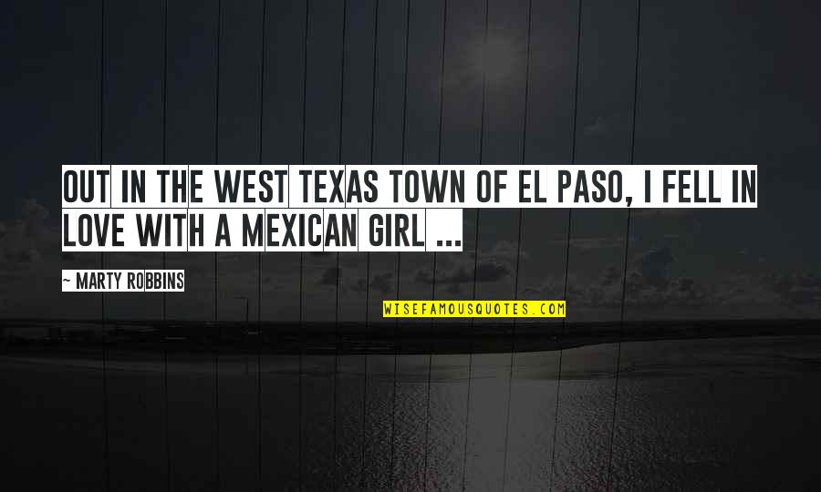 El Paso Quotes By Marty Robbins: Out in the west Texas town of El