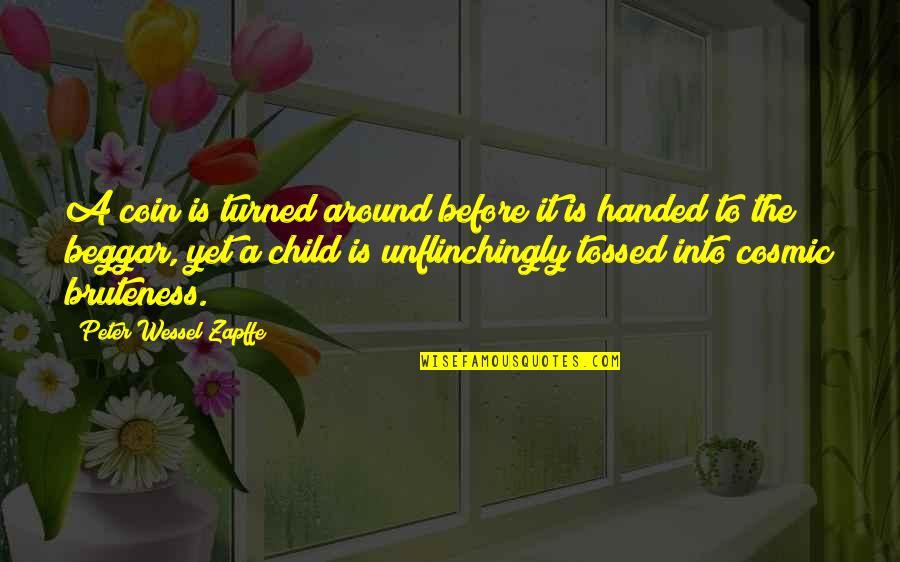 El Principe Feliz Quotes By Peter Wessel Zapffe: A coin is turned around before it is El Principe Feliz Quotes By Peter Wessel Zapffe: A coin is turned around before it is